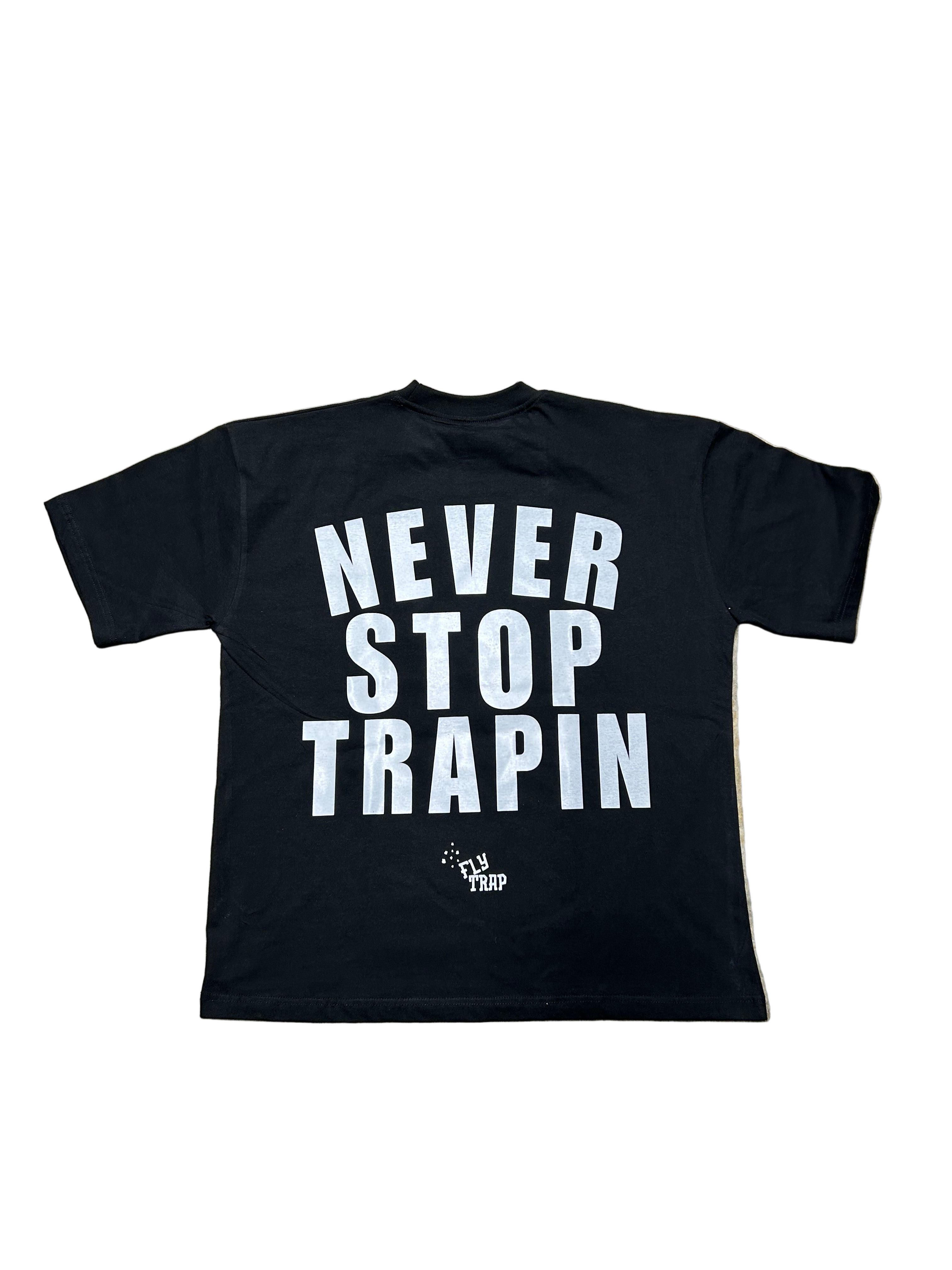 NEVER STOP TRAPIN TEES